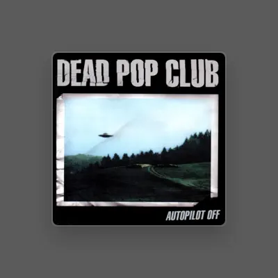 Listen to Dead Pop Club, watch music videos, read bio, see tour dates & more!