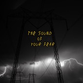 The Sound of Your Fear artwork