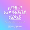 What a Wonderful World (Originally Performed by Louis Armstrong) [Piano Karaoke Version] - Sing2Piano