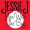 Man with the Bag - Jessie J lyrics