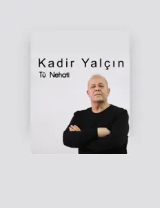 Kadir Yalçın dinle, müzik videolarını izle, biyografisini oku, tur tarihlerini ve daha fazlasını gör!