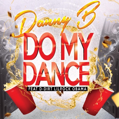 Do My Dance (feat. D Dirt Lilrockobama) - Single