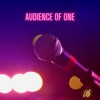 Audience of One