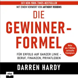 Die Gewinnerformel: Für Erfolg auf ganzer Linie - Beruf, Finanzen, Privatleben