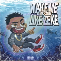 Make Me Like Zeke - EP - B Moore