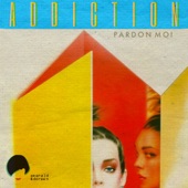 Pardon Moi - Addiction