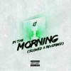 In the Morning (Slowed & Reverbed) - Single