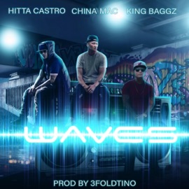 Waves (feat. China Mac & King Baggz) Hitta Castro