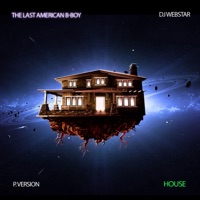 House (feat. Dj Webstar) - Single - The Last American B-Boy