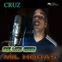 Que Loco Estoy / Mil Horas - Single - Cruz