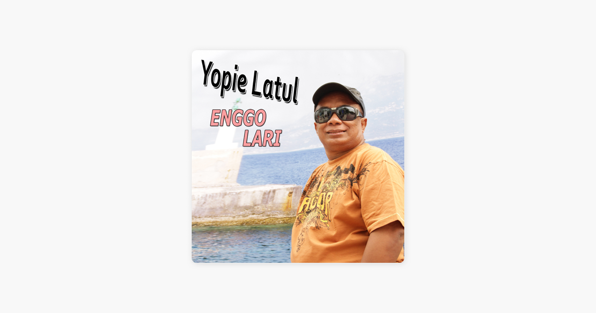 Enggo Lari Single By Yopie Latul On Apple Music enggo lari single by yopie latul on apple music