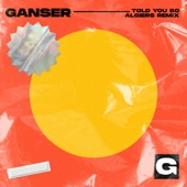 Ganser - Told You So (Algiers Remix)