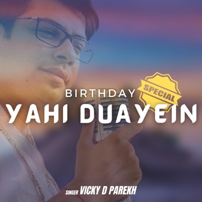 Vicky D Parekh - Yahi Duayein Birthday Special