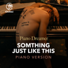 Something Just Like This (Piano Version) - Piano Dreamer