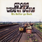 Cross the Tracks (We Better Go Back) artwork