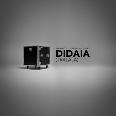Didaia (TraLaLa) [feat. Maximilian & Spike] - Single