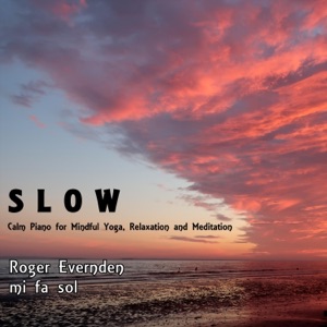 Slow: Calm Piano for Mindful Yoga, Relaxation and Meditation