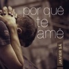 Por Qué Te Amé - Single