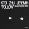 Follow (Dillon Francis Remix) - Kito, ZHU & Jeremih lyrics