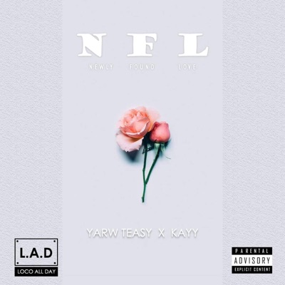Newly Found Love NFL (feat. YarwTeasy & Kayy) - Single