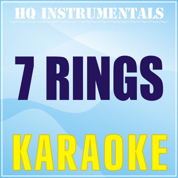 7 Rings (Karaoke Instrumental) [Originally Performed by Ariana Grande] -  Single - Album by HQ INSTRUMENTALS - Apple Music