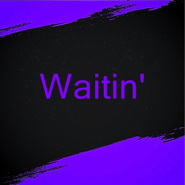 Waitin'