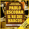 Pablo Escobar: Il re dei Narcos - Jacopo Pezzan & Giacomo Brunoro