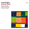 Autumn Wind (with Gebhard Ullmann, Thomas Morgan & Kresten Osgood) - Scott DuBois