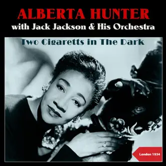 Two Cigaretts in the Dark (Authentic Recordings London 1934) by Alberta Hunter & Jack Jackson and His Orchestra album reviews, ratings, credits