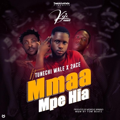 Mmaa Mpe Hia (feat. TUNECHI WALE & 2ACE) - Single
