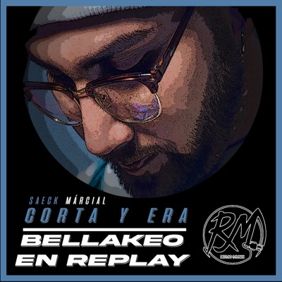 Corta y Era / Bellakeo en Replay - Single