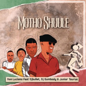 Motho Shuule (feat. DJ Bullet, DJ Sumbody & Junior Taurus) - Single