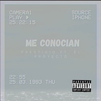 Me Conocian (feat. El Proyecto) - Single - Prestigio oficial
