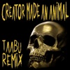 Creator Made an Animal (Taabu Remix) [feat. Boslen] - Single