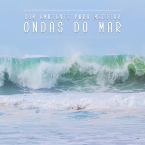 Som Ambiente para Meditar: Ondas do Mar