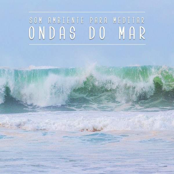 Som Ambiente para Meditar: Ondas do Mar
