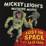 Mickey Leigh's Mutated Music - Lost in Space