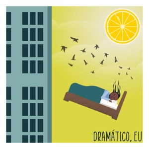 Dramático, Eu