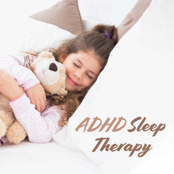 ADHD Sleep Therapy: Calming Sounds for ADHD Children, Healthier and Longer Sleep