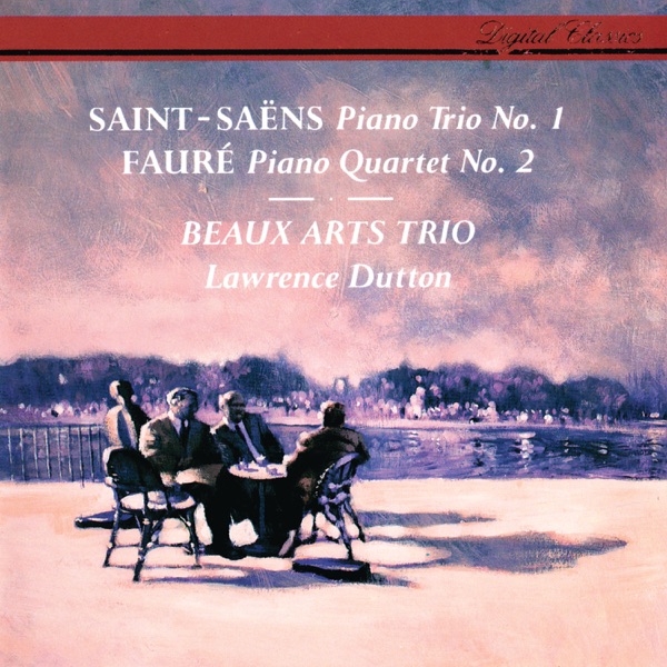 Saint-Saëns: Piano Trio No. 1 - Fauré: Piano Quartet No. 2