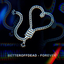 Forever BetterOffDead
