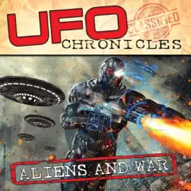 UFO Chronicles: Aliens and War (Original Recording)