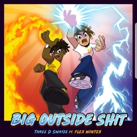 Big Outside Shit (feat. Flex Winter) Three D Swayze