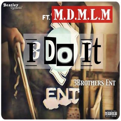 I Do It (feat. M.D.M.L.M) - Single