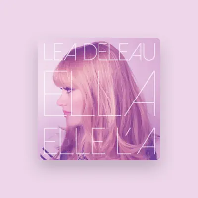 Listen to Léa Deleau, watch music videos, read bio, see tour dates & more!