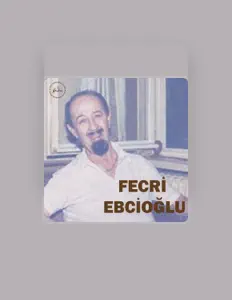Dengarkan Fecri Ebcioğlu, tonton video musik, baca bio, lihat tanggal tur & lainnya!