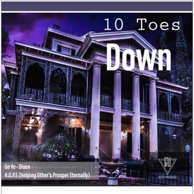 10 Toes Down (Go Ye & H.O.P.E (Helping Other's Prosper Eternally)) [feat. Go Ye & H.O.P.E (Helping Other's Prosper Eternally)] - Single