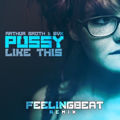 Pussy Like This (FeelingBeat Remix) - Single