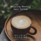 Bright Jazz Moment - Relaxing Morning Jazz Coffee lyrics