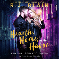 RJ Blain - Hearth, Home, and Havoc: A Magical Romantic Comedy (With a Body Count) (Unabridged) artwork